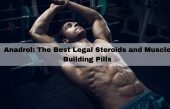 Anadrol: The Best Legal Steroids and Muscle Building Pills